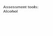 Assessment tools: alcohol
