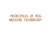 Principles of mig welding technology ppt