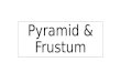 Pyramid and Frustum