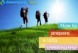 How to prepare for long distance trekking trip