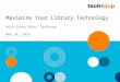 Webinar - Maximize Your Library Technology - 2016-05-24