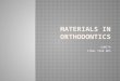 Materials in orthodontics (2)