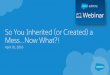 Webinar: So You Inherited (or Created) a Mess...Now What?