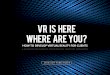VR is Here. Where Are You?