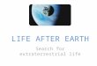 Life after earth - simple ppt