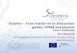 Scientix 6th SPWatFCL Brussels 8-10 May 2015: Scientix – From hands–on to discussion games, STEM and beyond
