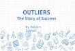 Outliers -Story of Success by Malcolm Gladwell