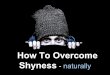 How To Overcome Shyness-naturally