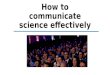 How to communicate science effectively (IWC8 Presentation)