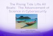 The Rising Tide Raises All Boats:  The Advancement of Science of Cybersecurity