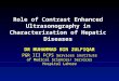 Role of contrast enhanced ultrasonography in characterization of hepatobiliary disease Dr. Muhammad Bin Zulfiqar