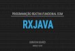 Ubiratan Soares - Programação reativa funcional com RXJava - #JavaOneBR #oowBR