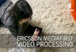 Ericsson MediaFirst Video Processing presentation