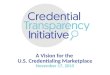 Credential Transparency Initiative Overview Webinar - November 17, 2015