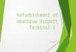 Heathrow Airport - Refurbishment of Terminal 1