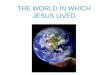 The world in which jesus lived