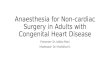 Anesthesia for non cardiac surgery in adults with Congenital Heart Disease