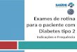 Exames de rotina_para_o_paciente_com_diabetes_tipo_2_
