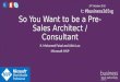 So you want to be a pre sales architect or consultant