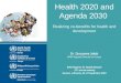 Presentation - Health 2020 and Agenda 2030: Realizing co-benefits for health and development