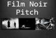 A-Level Media Studies Film Noir Pitch