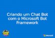 Criando um Chat Bot com o Microsoft Bot Framework