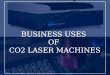 BUSINESS USES OF CO2 LASER MACHINES