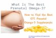Finding the best otc prenatal omega3 supplement