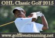 See Golf OHL Classic tournament 2015 live streaming