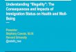 Understanding “Illegality”: The Consequences & Impacts Of Immigration Status on Health & Well-Being