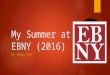 My Summer at EBNY