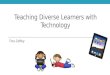 Teaching Diverse Learners with Technology