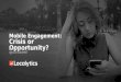 Mobile Engagement: Opportunity or Crisis?