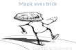 Magic eyes trick