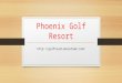 Phoenix golf resort