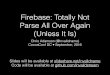 Firebase: Totally Not Parse All Over Again (Unless It Is)