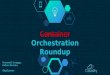 Orchestration Tool Roundup - Arthur Berezin & Trammell Scruggs