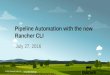 Pipeline Automation with the New Rancher CLI - July 2016 Online Meetup