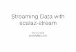 Streaming Data with scalaz-stream