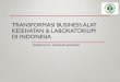 b. Transformasi Business Alat Kesehatan & Laboratorium di Indonesia