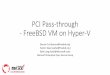 PCI Pass-through - FreeBSD VM on Hyper-V (MeetBSD California 2016)