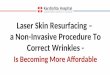 Laser Skin Resurfacing – a Non-Invasive Procedure To Correct Wrinkles – Is Becoming More Affordable
