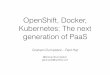 OpenShift, Docker, Kubernetes: The next generation of PaaS