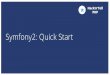 Symfony2: Quick Start (by Kirill Shtimmerman) - Hack'n'Tell PHP - 2015.09.26