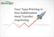 Four Type Printing In Dye Sublimation Heat Transfer Imprinting