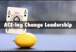 ACE-ing Change Leadership