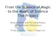 From the Magic of Science to the Science of Magic, the Project