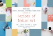 MAPEH 8 (Arts 3rd Quarter) - Periods of Indian Art