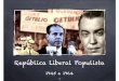 República Liberal Populista - 1945 a 1964