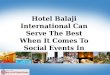 Hotel Balaji International Is The Best Place to Organize Social Events